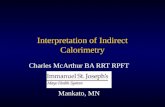 Interpretation of Indirect Calorimetry Charles McArthur BA RRT RPFT Mankato, MN.
