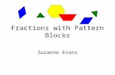 Fractions with Pattern Blocks Suzanne Evans. You will need...