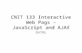 CNIT 133 Interactive Web Pags – JavaScript and AJAX DHTML.