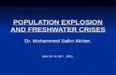 POPULATION EXPLOSION AND FRESHWATER CRISES Dr. Mohammed Salim Akhter. Nov 21 st & 22 nd, 2011.