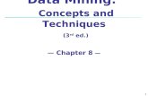 1 Data Mining: Concepts and Techniques (3 rd ed.) — Chapter 8 —