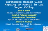 Earthquake Hazard Class Mapping by Parcel in Las Vegas Valley John N. Louie Nevada Seismological Laboratory Satish K. Pullammanappallil Aasha Pancha, Travis.