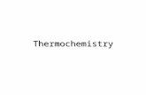 Thermochemistry. Overview Entropy & Second Law ThermodynamicsEntropy & Second Law Thermodynamics Predicting SpontaneityPredicting Spontaneity Free EnergyFree.
