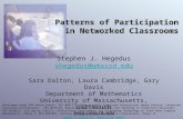 Patterns of Participation in Networked Classrooms Stephen J. Hegedus shegedus@umassd.edu Sara Dalton, Laura Cambridge, Gary Davis Department of Mathematics.