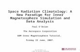 Paul.OBrien@aero.org © 2007 The Aerospace Corporation 1 Space Radiation Climatology: A New Paradigm for Inner Magnetosphere Simulation and Data Analysis.