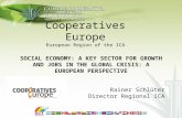 Cooperatives Europe European Region of the ICA SOCIAL ECONOMY: A KEY SECTOR FOR GROWTH AND JOBS IN THE GLOBAL CRISIS: A EUROPEAN PERSPECTIVE Rainer Schlüter.