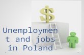 Unemployment and jobs in Poland. Unemployment reasons Deep recession Decrease in production Decrease in consumer consumption (demand) Decrease in investment.