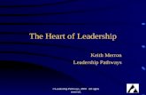 ©Leadership Pathways, 2000. All rights reserved. The Heart of Leadership Keith Merron Leadership Pathways.
