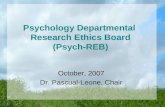Psychology Departmental Research Ethics Board (Psych-REB) October, 2007 Dr. Pascual-Leone, Chair.