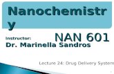Instructor: Dr. Marinella Sandros 1 Nanochemistry NAN 601 Lecture 24: Drug Delivery Systems.