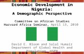 Economic Development in Nigeria: A Demographic Perspective Committee on African Studies Harvard Africa Seminar, Economic Development in Nigeria: A Demographic.