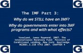 The IMF Part 3: Why do we STILL have an IMF? Why do governments enter into IMF programs and with what effects? Vreeland, James Raymond. 2007. The International.