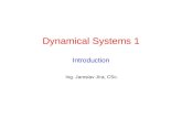 Dynamical Systems 1 Introduction Ing. Jaroslav Jíra, CSc.
