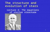 1 The structure and evolution of stars Lecture 4: The equations of stellar structure.