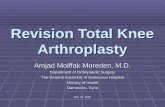 Revision Total Knee Arthroplasty Amjad Moiffak Moreden, M.D. Department of Orthopaedic Surgery The General Assembly of Damascus Hospital Ministry of Health.