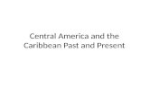 Central America and the Caribbean Past and Present.