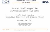 1 Grand Challenges in Authorization Systems Prof. Ravi Sandhu Executive Director and Endowed Chair November 14, 2011 ravi.sandhu@utsa.edu .