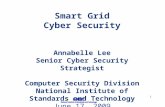 1 Smart Grid Cyber Security Annabelle Lee Senior Cyber Security Strategist Computer Security Division National Institute of Standards and Technology June.