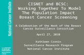 CISNET and BCSC: Working Together To Model The Population Impact Breast Cancer Screening A Celebration of the Work of the Breast Cancer Surveillance Consortium.