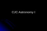 CJC Astronomy I. Some Course Basics Instructor - Dr. Wayne Keith Instructor - Dr. Wayne Keith Contact info: Contact info: Office Hours Office Hours McM.