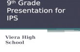 9 th Grade Presentation for IPS Viera High School.