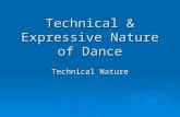 Technical & Expressive Nature of Dance Technical Nature.