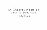 An Introduction to Latent Semantic Analysis. 2 Matrix Decompositions Definition: The factorization of a matrix M into two or more matrices M 1, M 2,…,