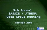 1 5th Annual SASSIE / ATHENA User Group Meeting Chicago 2006.