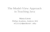 The Model-View Approach in Teaching Java Maria Litvin Phillips Academy, Andover, MA mlitvin@andover.edu.