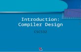 Introduction: Compiler Design CSC532. Outline Course related info What are compilers? Why learning? Introductory Anatomy of Compiler.