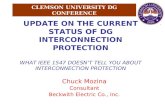 CLEMSON UNIVERSITY DG CONFERENCE UPDATE ON THE CURRENT STATUS OF DG INTERCONNECTION PROTECTION WHAT IEEE 1547 DOESN’T TELL YOU ABOUT INTERCONNECTION PROTECTION.