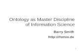 1 Ontology as Master Discipline of Information Science Barry Smith .