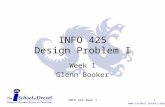 Www.ischool.drexel.edu INFO 425 Week 11 INFO 425 Design Problem I Week 1 Glenn Booker.