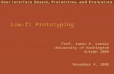 Prof. James A. Landay University of Washington Autumn 2008 Low-fi Prototyping November 4, 2008.