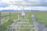 The CoAgMet Network: Overview, History and How It Works Wendy Ryan Colorado Climate Center Colorado State University.