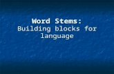 Word Stems: Building blocks for language. You will remember that the Celtic tribes were conquered by Romans who spoke Latin & Greek. You will remember.