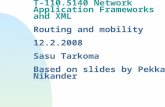 T-110.5140 Network Application Frameworks and XML Routing and mobility 12.2.2008 Sasu Tarkoma Based on slides by Pekka Nikander.