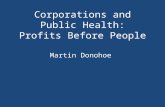 Corporations and Public Health: Profits Before People Martin Donohoe.