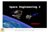 Space Engineering 2 © Dr. X Wu, 2008 1 Space Engineering 2 Lecture 1.