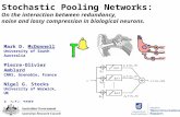 Stochastic Pooling Networks: On the interaction between redundancy, noise and lossy compression in biological neurons. Mark D. McDonnell University of.