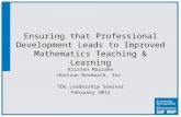 Ensuring that Professional Development Leads to Improved Mathematics Teaching & Learning Kristen Malzahn Horizon Research, Inc. TDG Leadership Seminar.