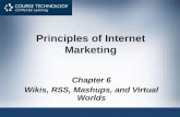 Principles of Internet Marketing Chapter 6 Wikis, RSS, Mashups, and Virtual Worlds