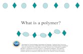 What is a polymer?. Polymers that you know…. Polyurethane Polycarbonate Polyethylene Polyacrylamide Polystyrene Poly(vinyl chloride) chemicals-technology.com.
