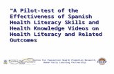 “A Pilot-test of the Effectiveness of Spanish Health Literacy Skills and Health Knowledge Videos on Health Literacy and Related Outcomes” Centre for Population.