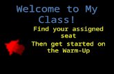 Welcome to My Class! Find your assigned seat Then get started on the Warm-Up Mr. McMinn’s Class Seating Chart Teacher Desk OfficeExit ANDERSON, DELRAE.