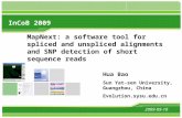 MapNext: a software tool for spliced and unspliced alignments and SNP detection of short sequence reads 2009-09-10 Hua Bao Sun Yat-sen University, Guangzhou,