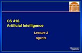 CS 416 Artificial Intelligence Lecture 3 Agents Agents.