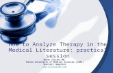 How to Analyze Therapy in the Medical Literature: practical session Akbar Soltani.MD. Tehran University of Medical Sciences (TUMS) Shariati Hospital .