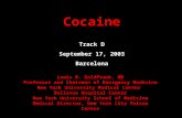 Cocaine Track D September 17, 2003 Barcelona Lewis R. Goldfrank, MD Professor and Chairman of Emergency Medicine New York University Medical Center Bellevue.