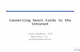 Connecting Smart Cards to the Internet Scott Guthery, CTO Mobile-Mind, Inc. sguthery@mobile-mind.com.